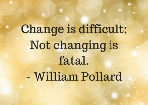 change-is-difficult-not-changing-is-fatal-1